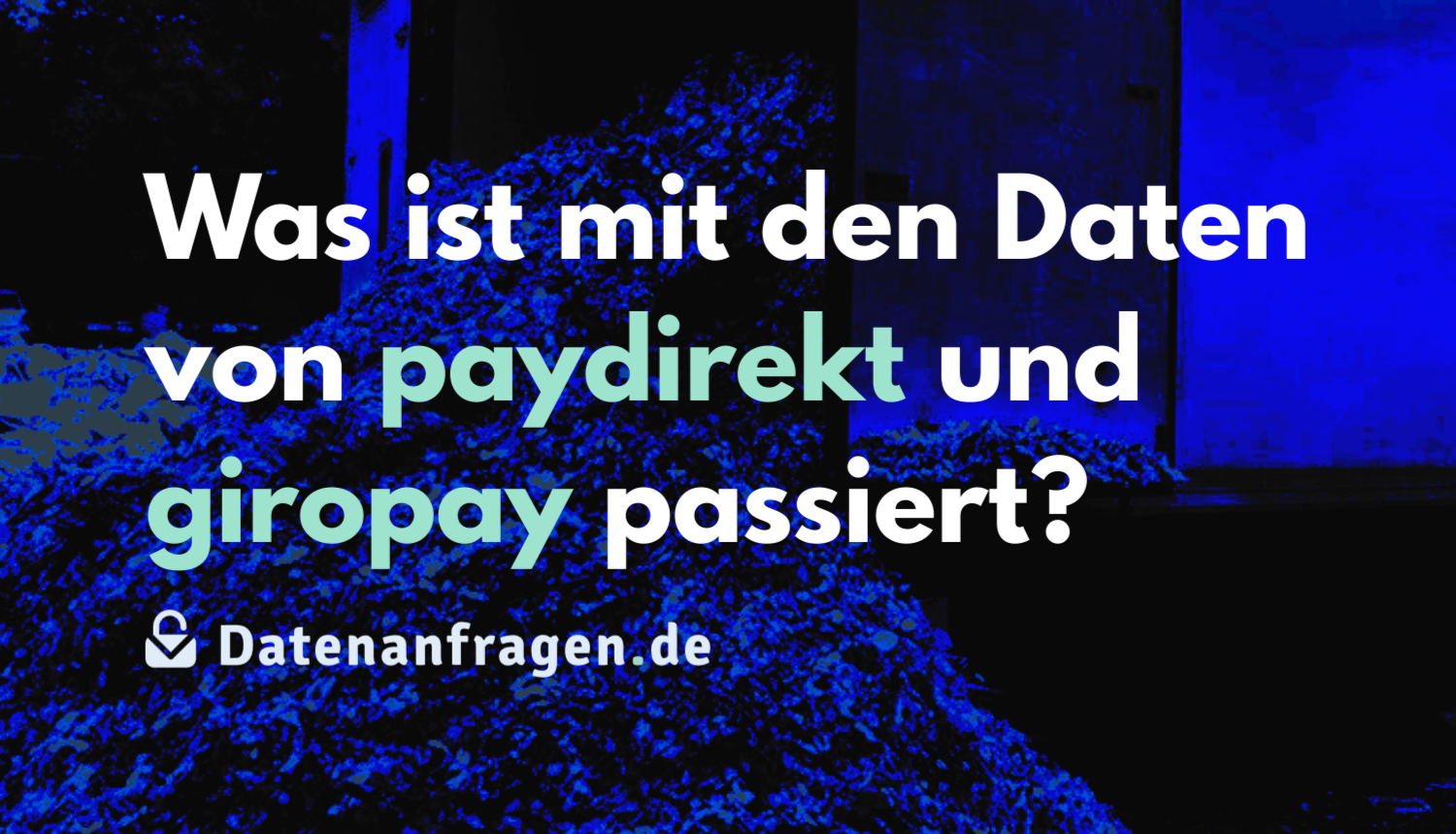 Angefragt: Was ist nach dem Ende von paydirekt/giropay mit den Daten passiert?